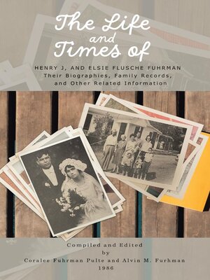 cover image of The Life and Times of Henry J. and Elsie Flusche Fuhrman